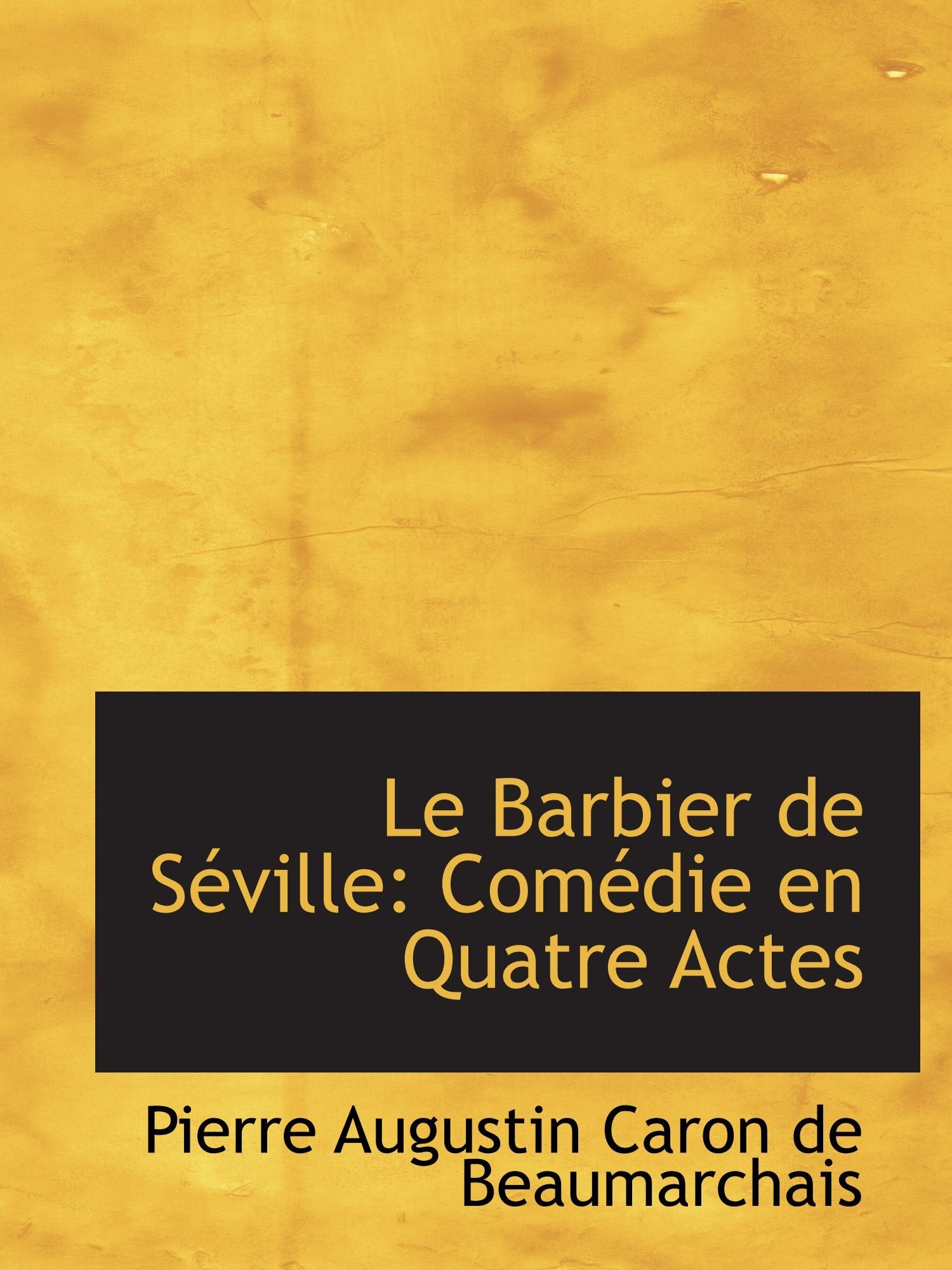 Le Barbier de Séville: Comédie en Quatre Actes Politics & History