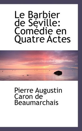 Le Barbier De Seville: Comedie En Quatre Actes: Com Die En Quatre Actes Politics & History
