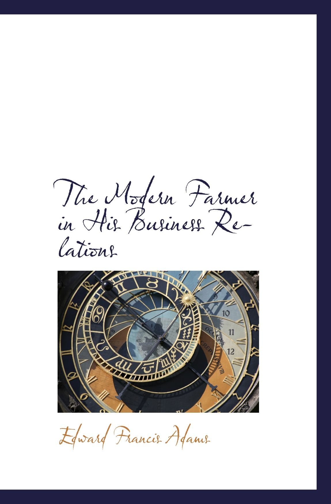 The Modern Farmer in His Business Relations Politics & History