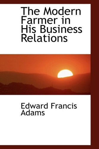 The Modern Farmer in His Business Relations Politics & History