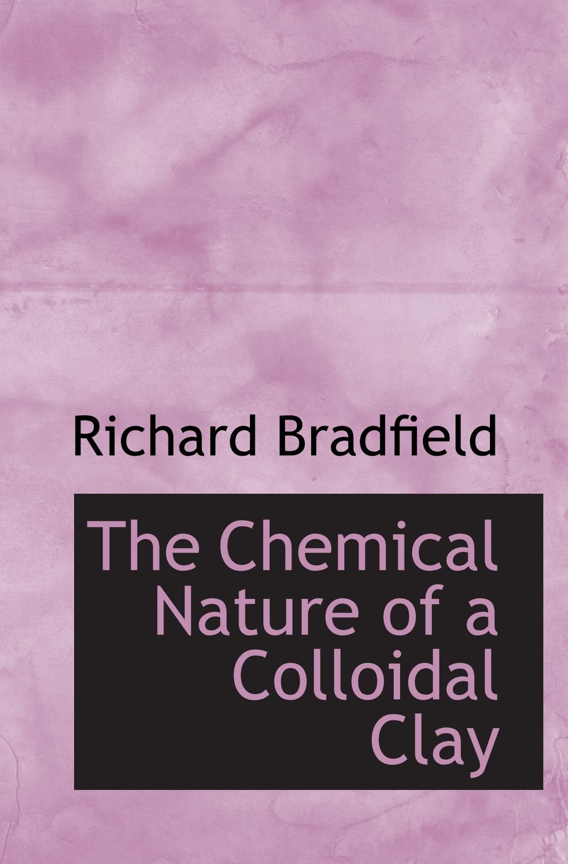 The Chemical Nature of a Colloidal Clay Politics & History