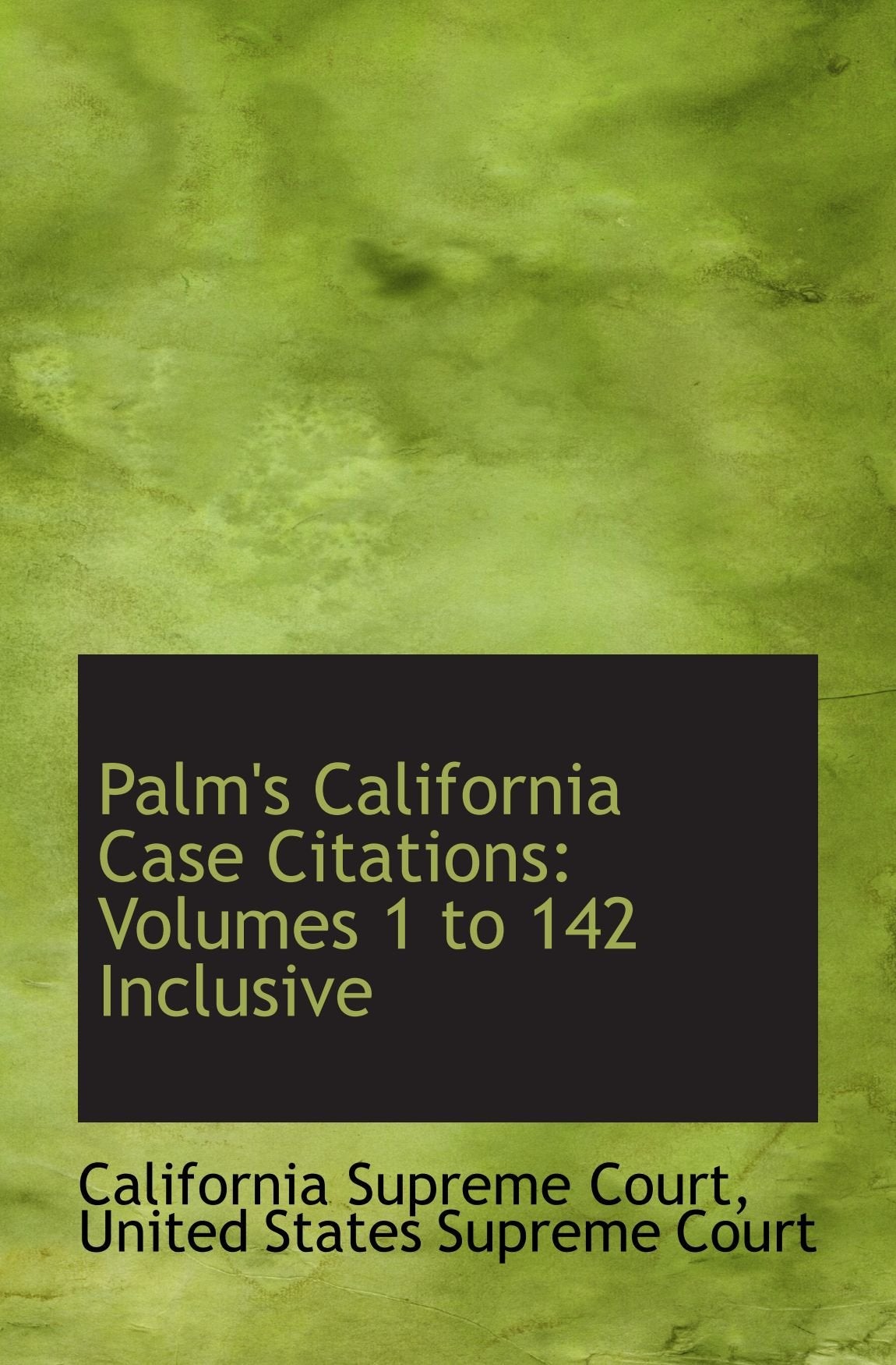 Palm's California Case Citations: Volumes 1 to 142 Inclusive Politics & History