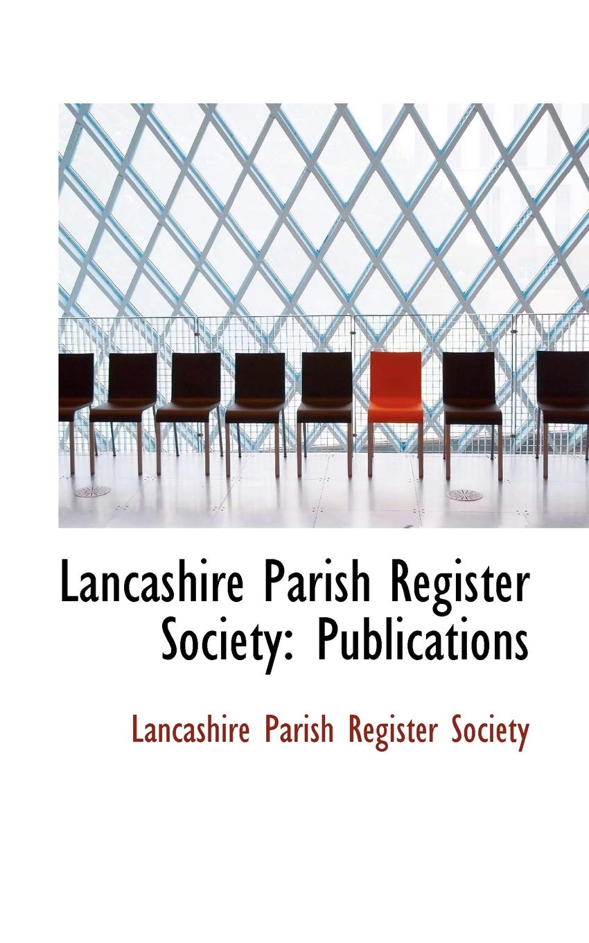 Lancashire Parish Register Society: Publications Politics & History