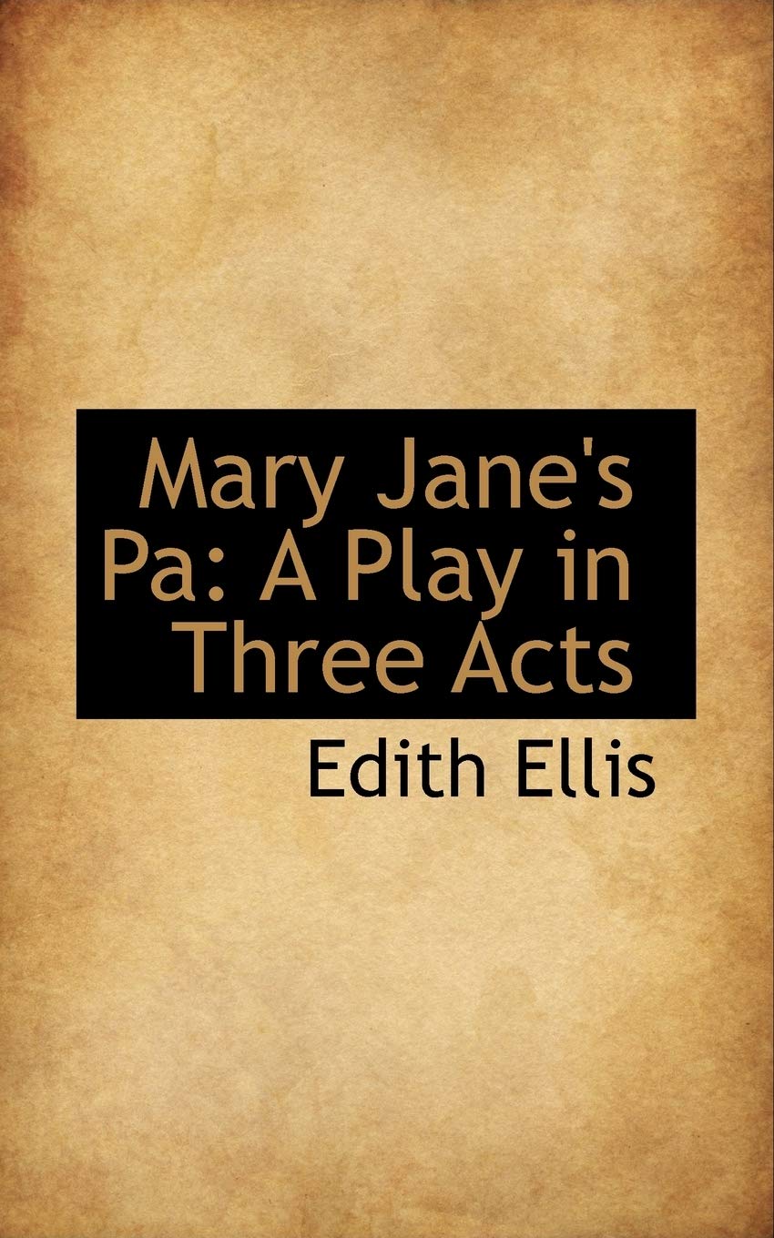 Mary Jane's Pa: A Play in Three Acts Politics & History