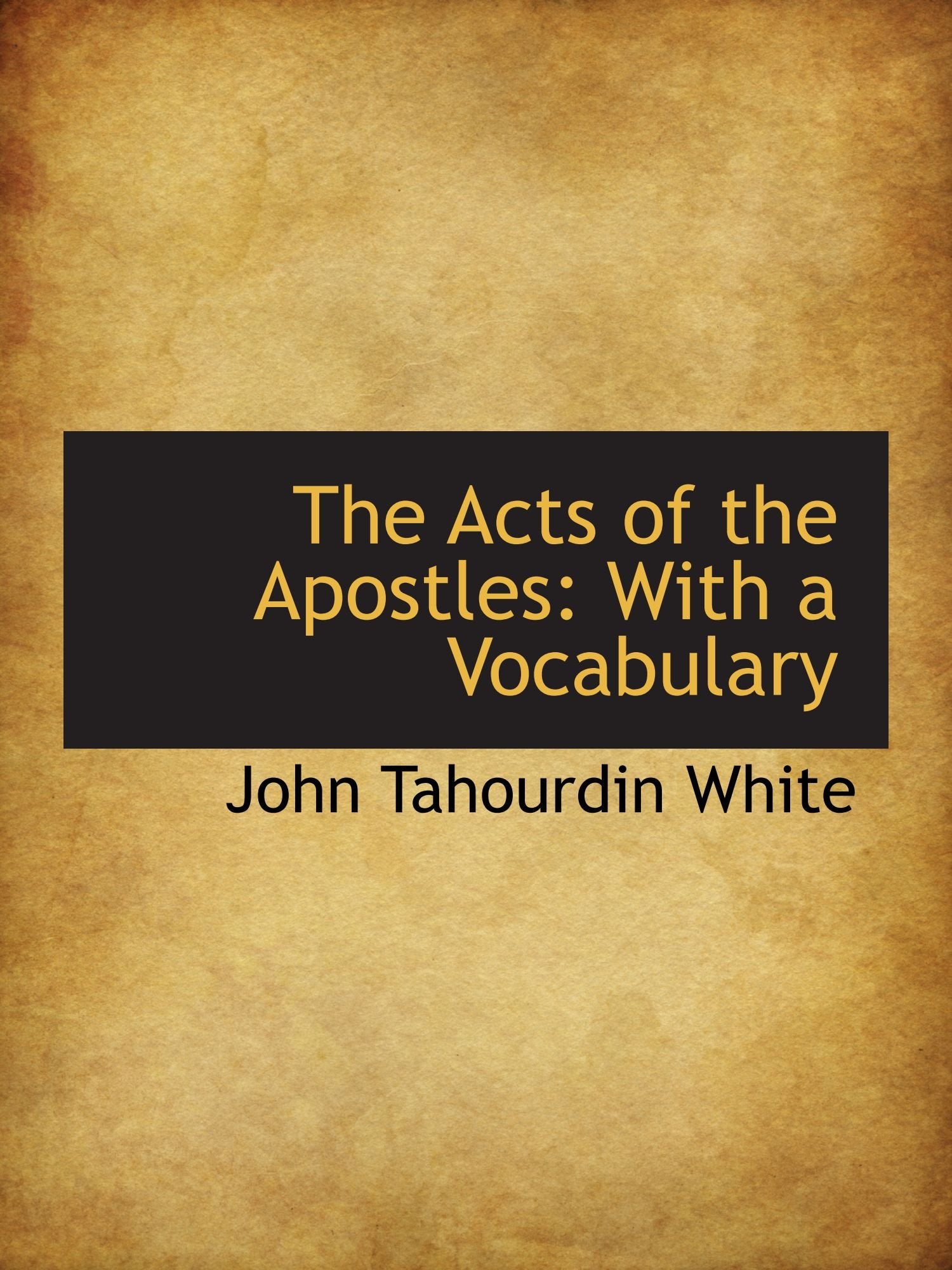 The Acts of the Apostles: With a Vocabulary Politics & History