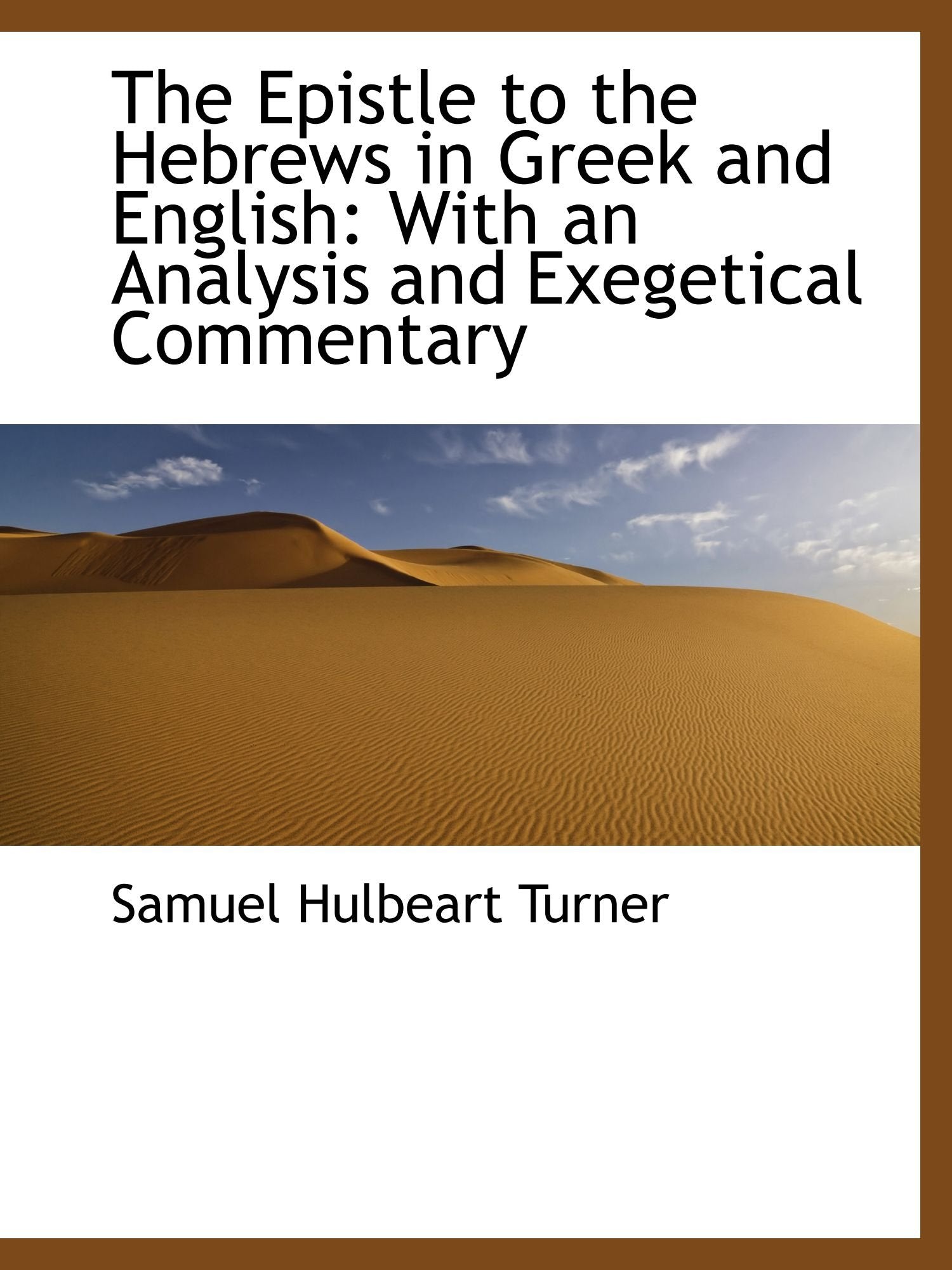 The Epistle to the Hebrews in Greek and English: With an Analysis and Exegetical Commentary Politics & History