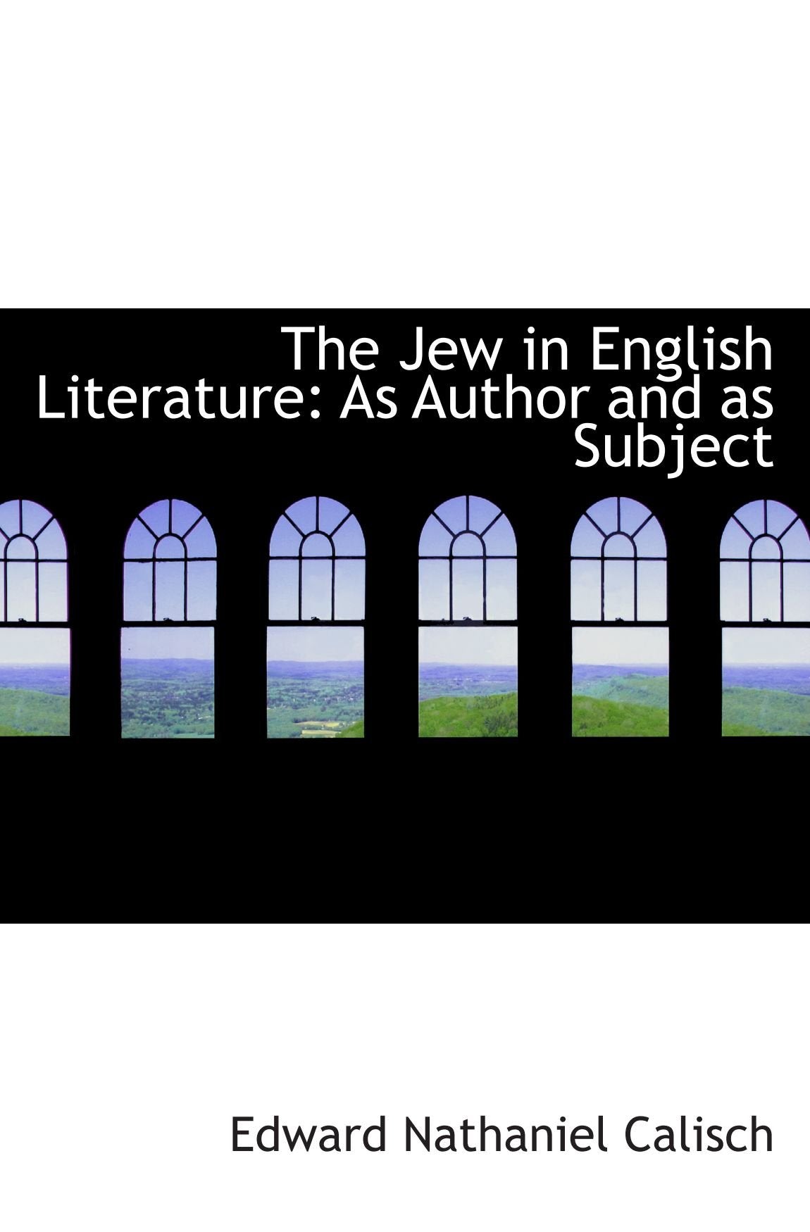 The Jew in English Literature: As Author and as Subject Books