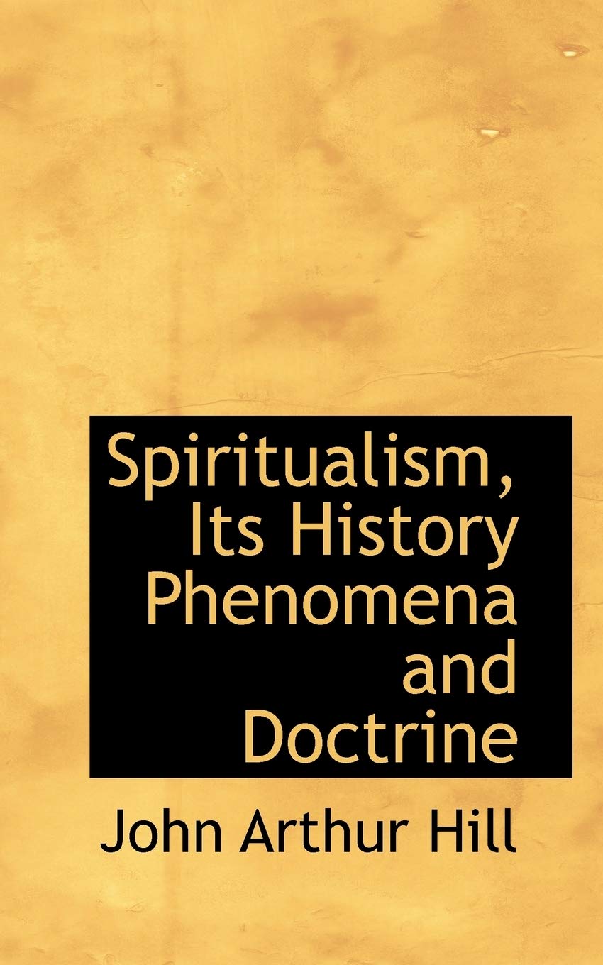 Spiritualism, Its History Phenomena and Doctrine book