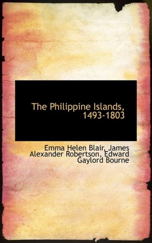 The Philippine Islands, 1493-1803 book