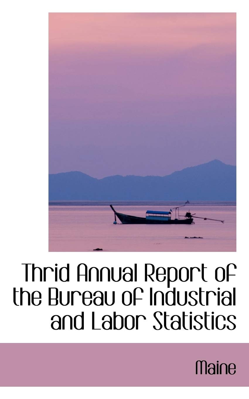 Thrid Annual Report of the Bureau of Industrial and Labor Statistics Politics & History
