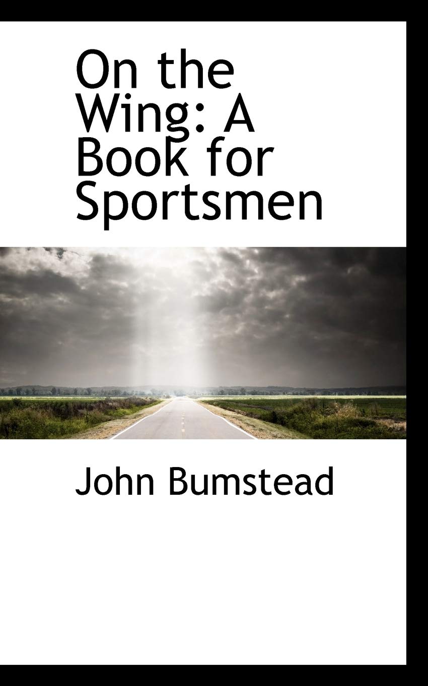 On the Wing: A Book for Sportsmen Politics & History