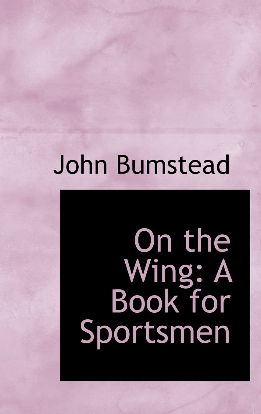 On the Wing: A Book for Sportsmen Politics & History