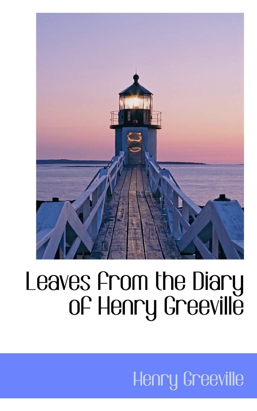 Leaves from the Diary of Henry Greeville Politics & History