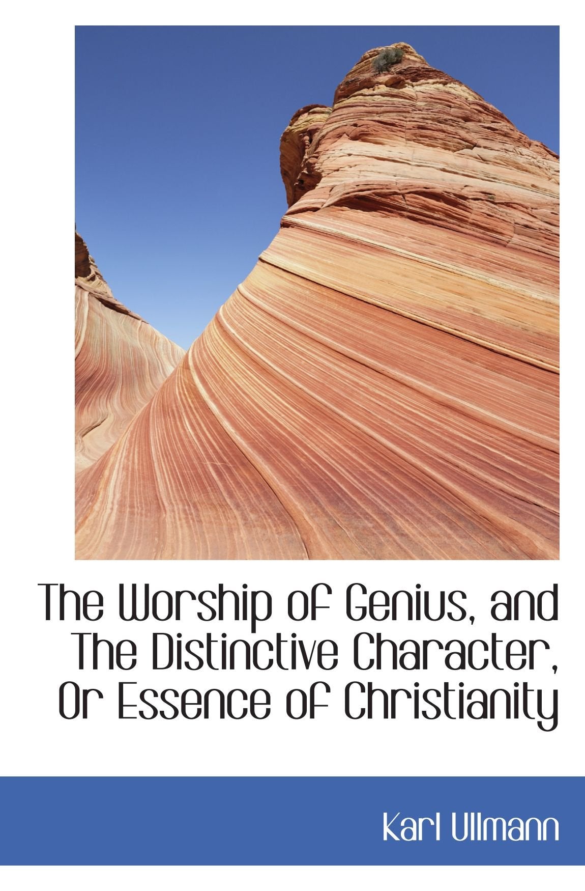 The Worship of Genius, and The Distinctive Character, Or Essence of Christianity Politics & History