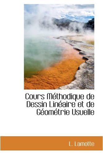 Cours M Thodique de Dessin Lin Aire Et de G Om Trie Usuelle Politics & History