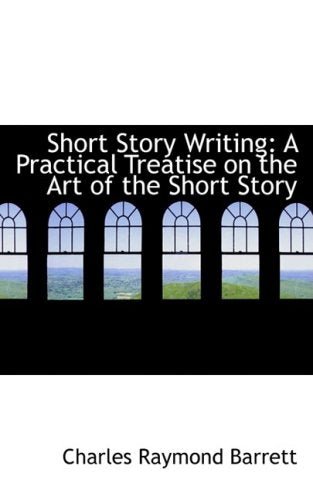 Short Story Writing: A Practical Treatise on the Art of the Short Story Contemporary literature