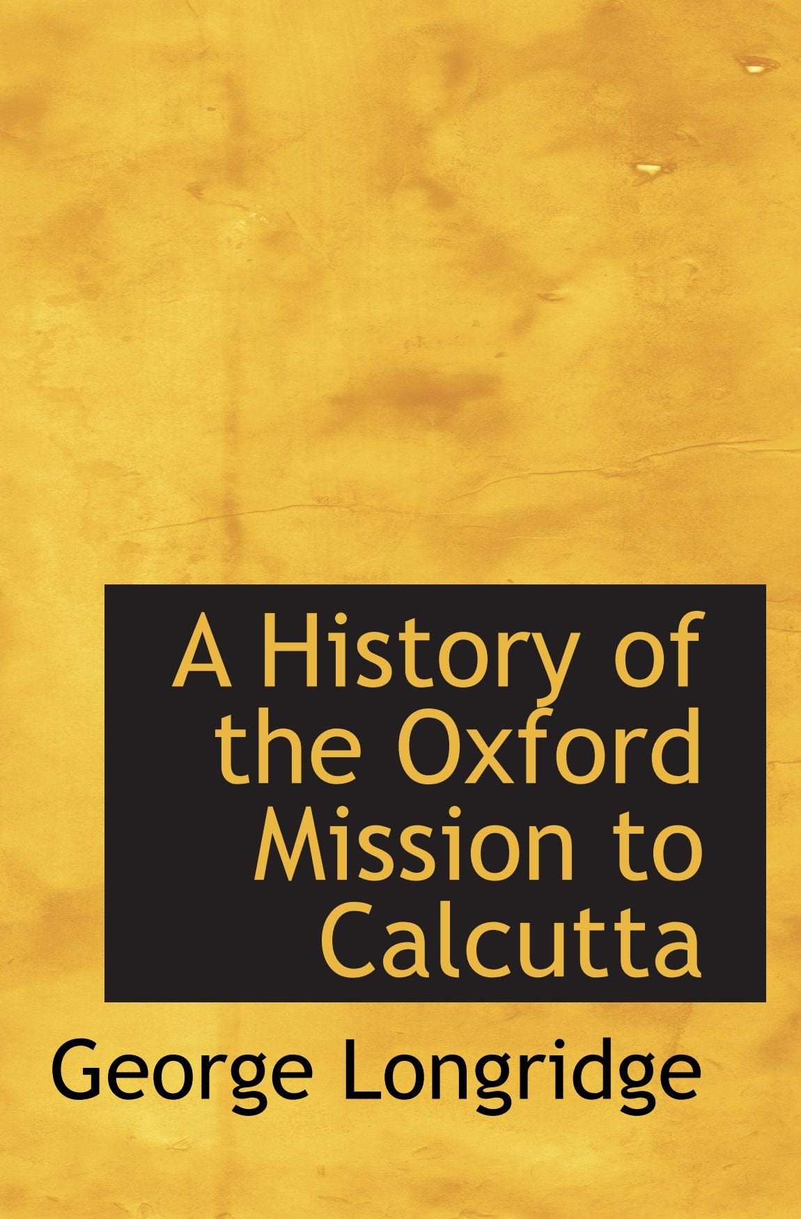A History of the Oxford Mission to Calcutta Politics & History