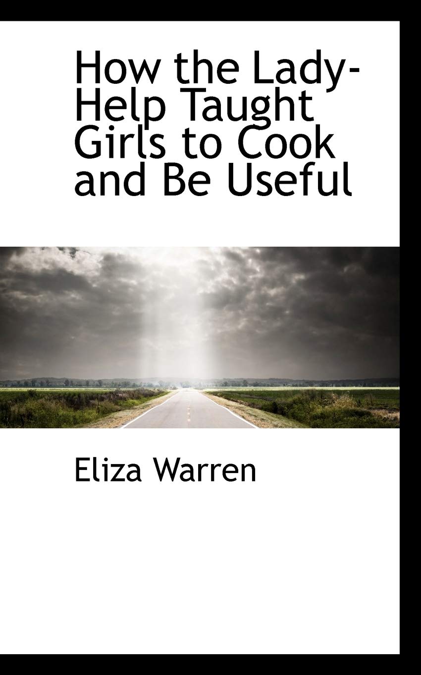 How the Lady-Help Taught Girls to Cook and Be Useful Contemporary literature