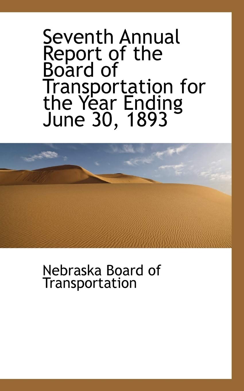 Seventh Annual Report of the Board of Transportation for the Year Ending June 30, 1893 Politics & History