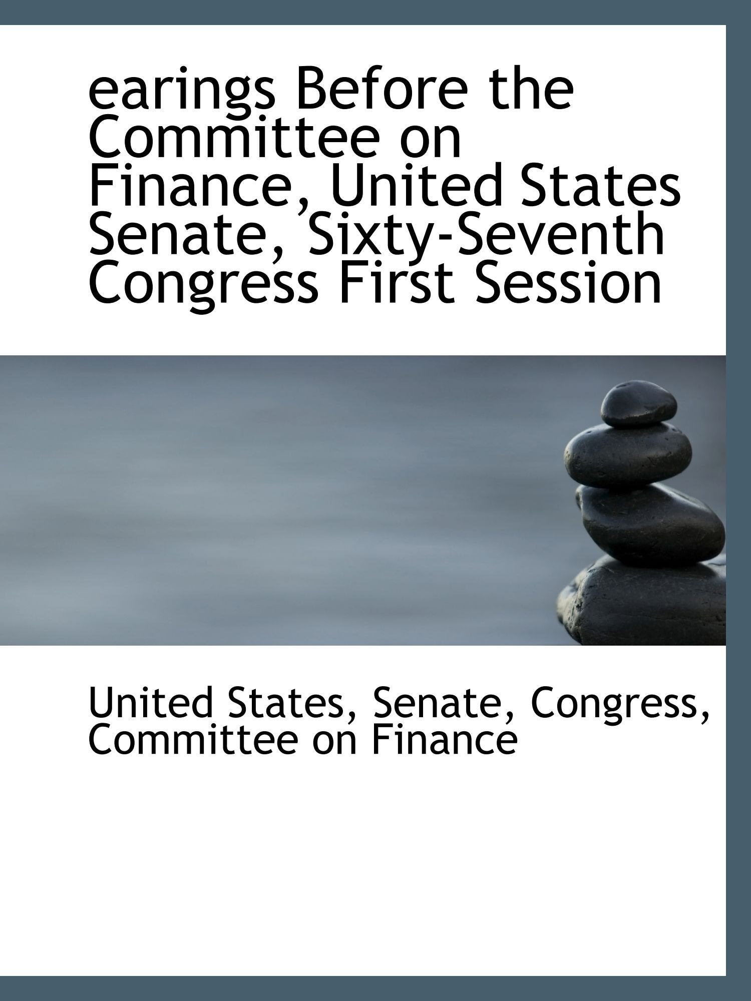 earings Before the Committee on Finance, United States Senate, Sixty-Seventh Congress First Session Politics & History