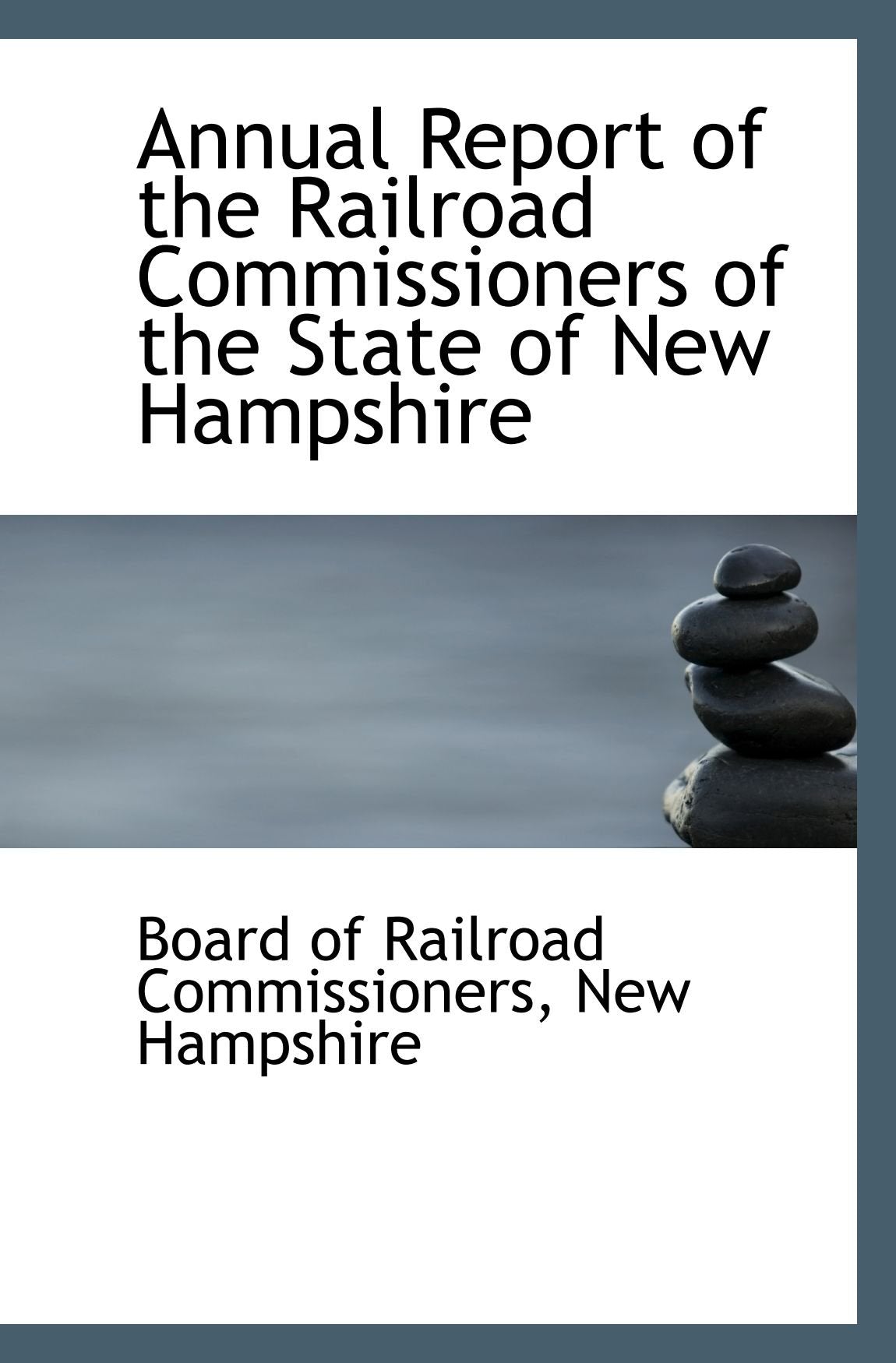 Annual Report of the Railroad Commissioners of the State of New Hampshire Politics & History