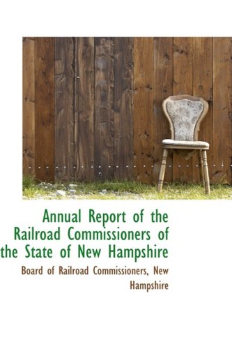 Annual Report of the Railroad Commissioners of the State of New Hampshire Politics & History