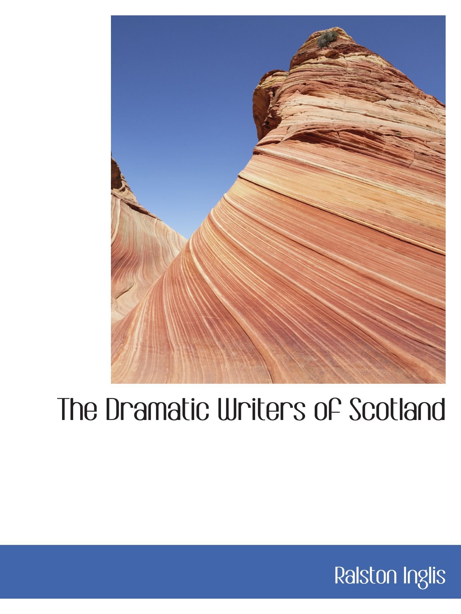 The Dramatic Writers of Scotland Politics & History