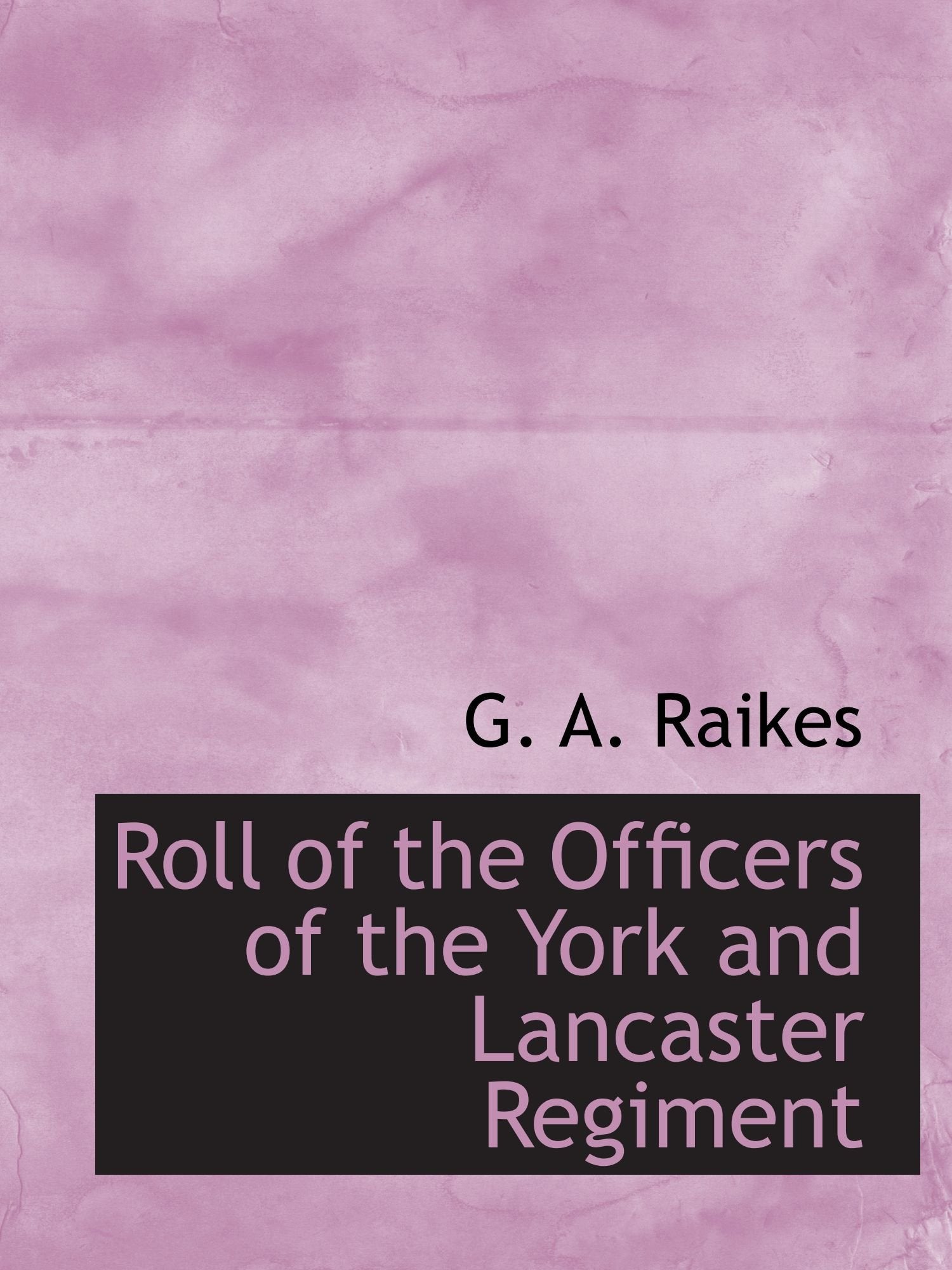 Roll of the Officers of the York and Lancaster Regiment Politics & History