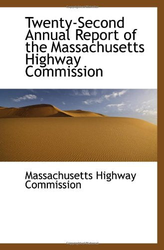 Twenty-Second Annual Report of the Massachusetts Highway Commission Politics & History