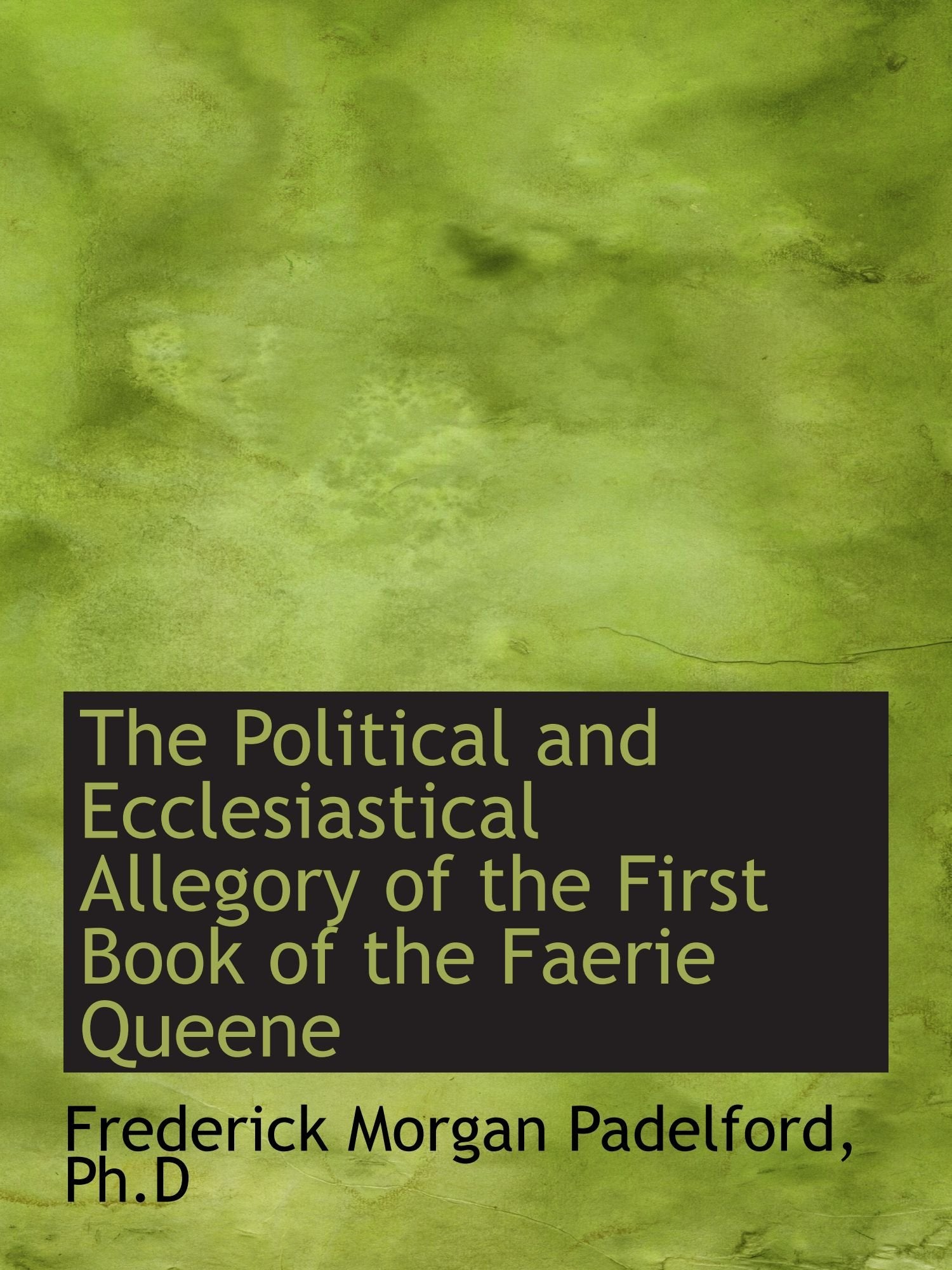 The Political and Ecclesiastical Allegory of the First Book of the Faerie Queene Politics & History