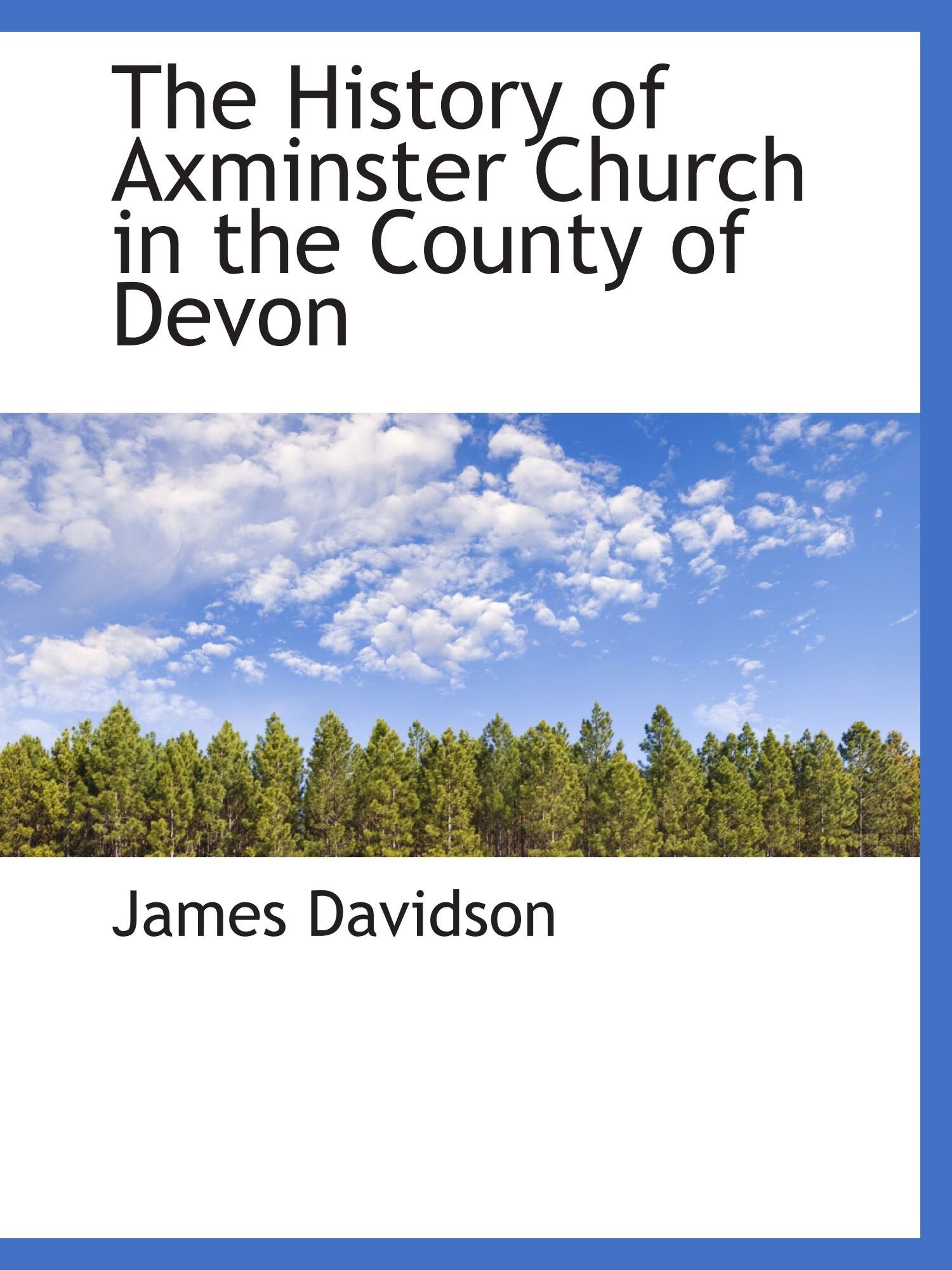 The History of Axminster Church in the County of Devon Politics & History