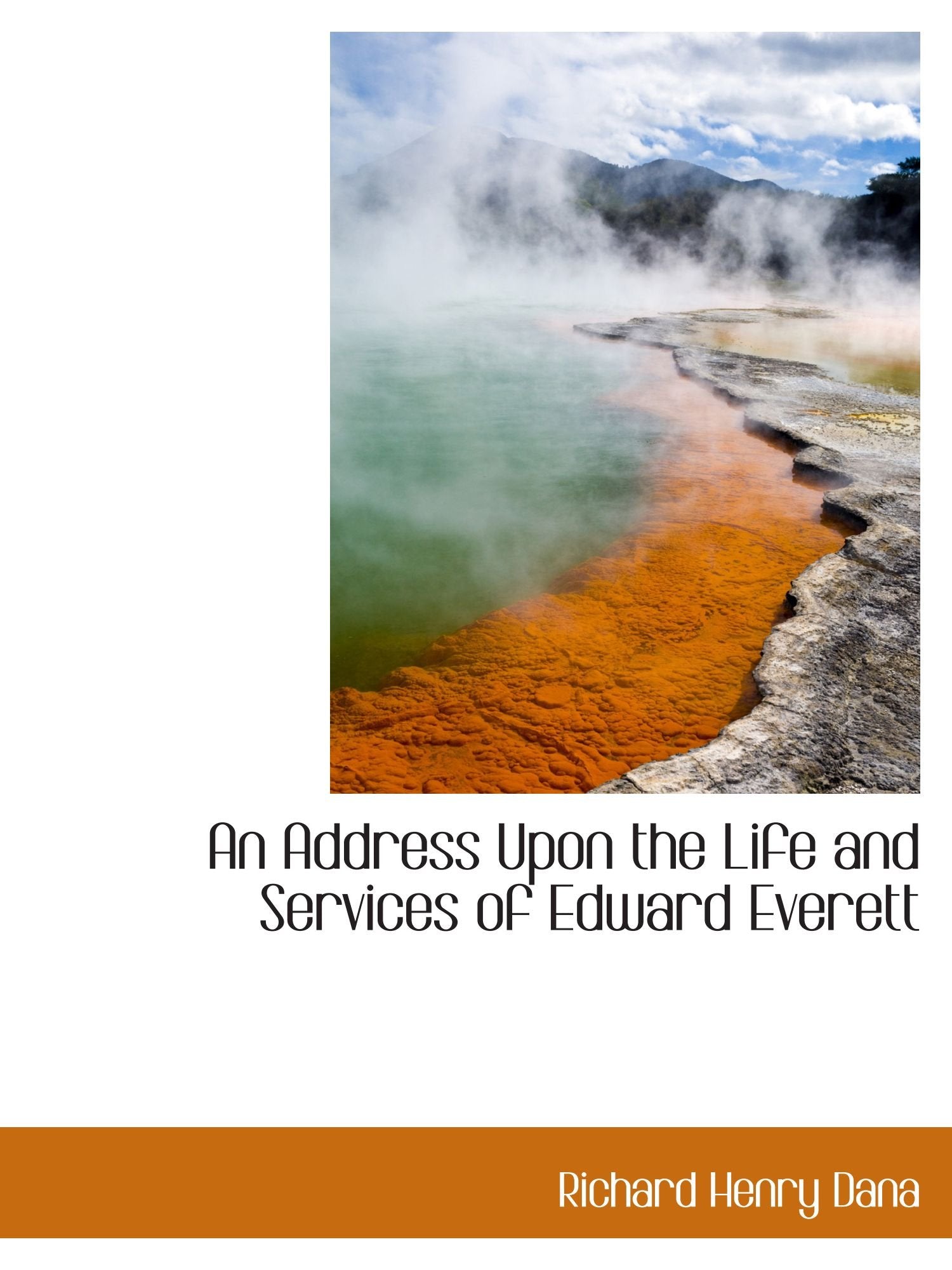 An Address Upon the Life and Services of Edward Everett Politics & History