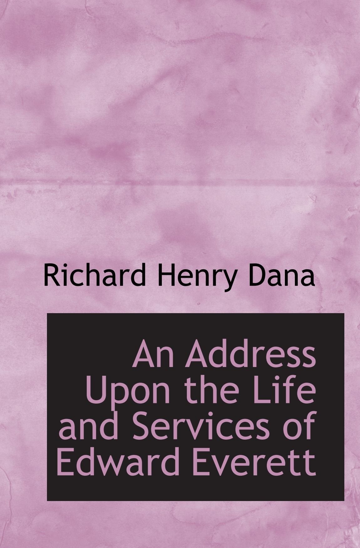 An Address Upon the Life and Services of Edward Everett Politics & History