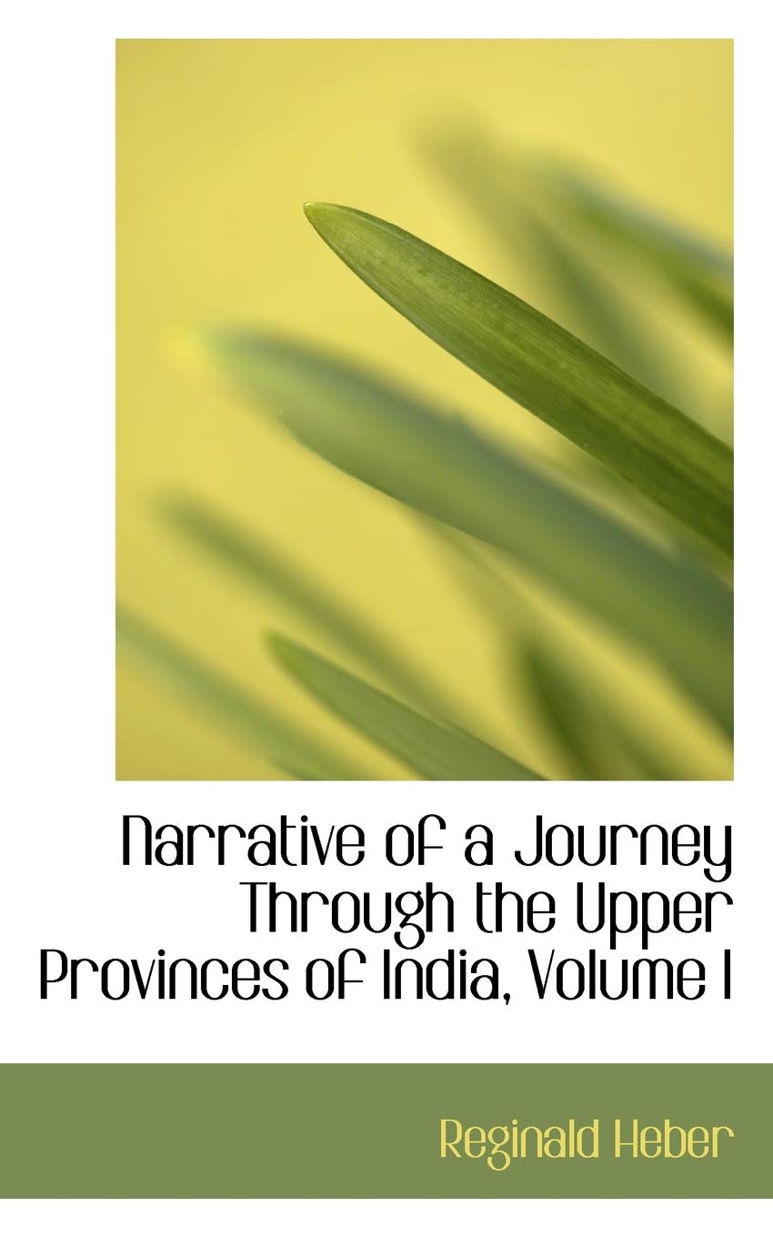 Narrative of a Journey Through the Upper Provinces of India, Volume I Politics & History