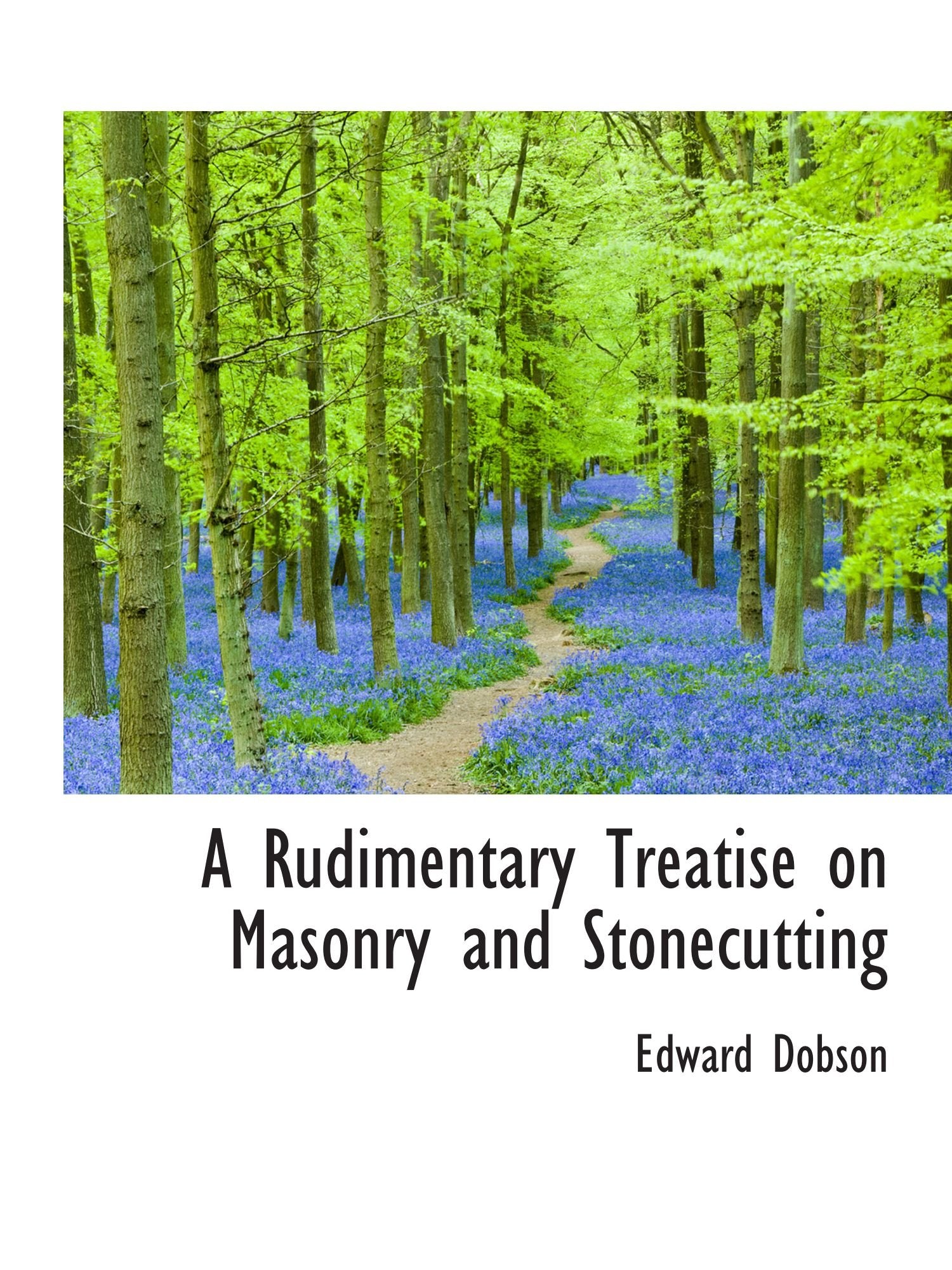 A Rudimentary Treatise on Masonry and Stonecutting Politics & History