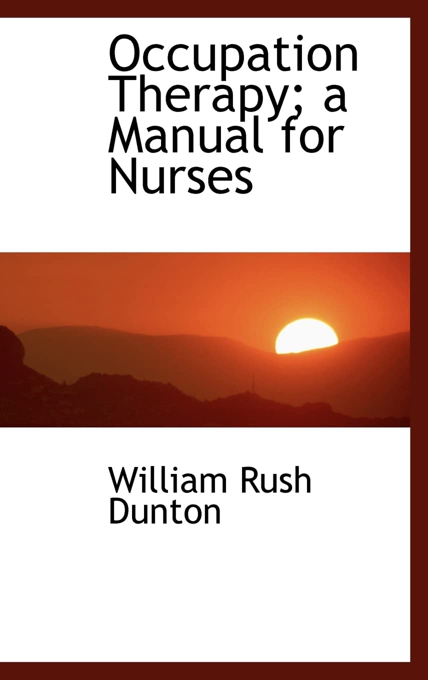 Occupation Therapy; a Manual for Nurses (Bibliobazaar Reproduction) Medicine