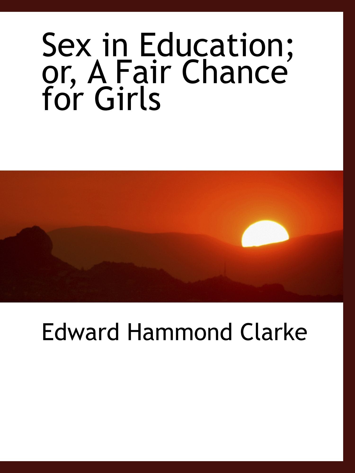 Sex in Education; or, A Fair Chance for Girls Politics & History