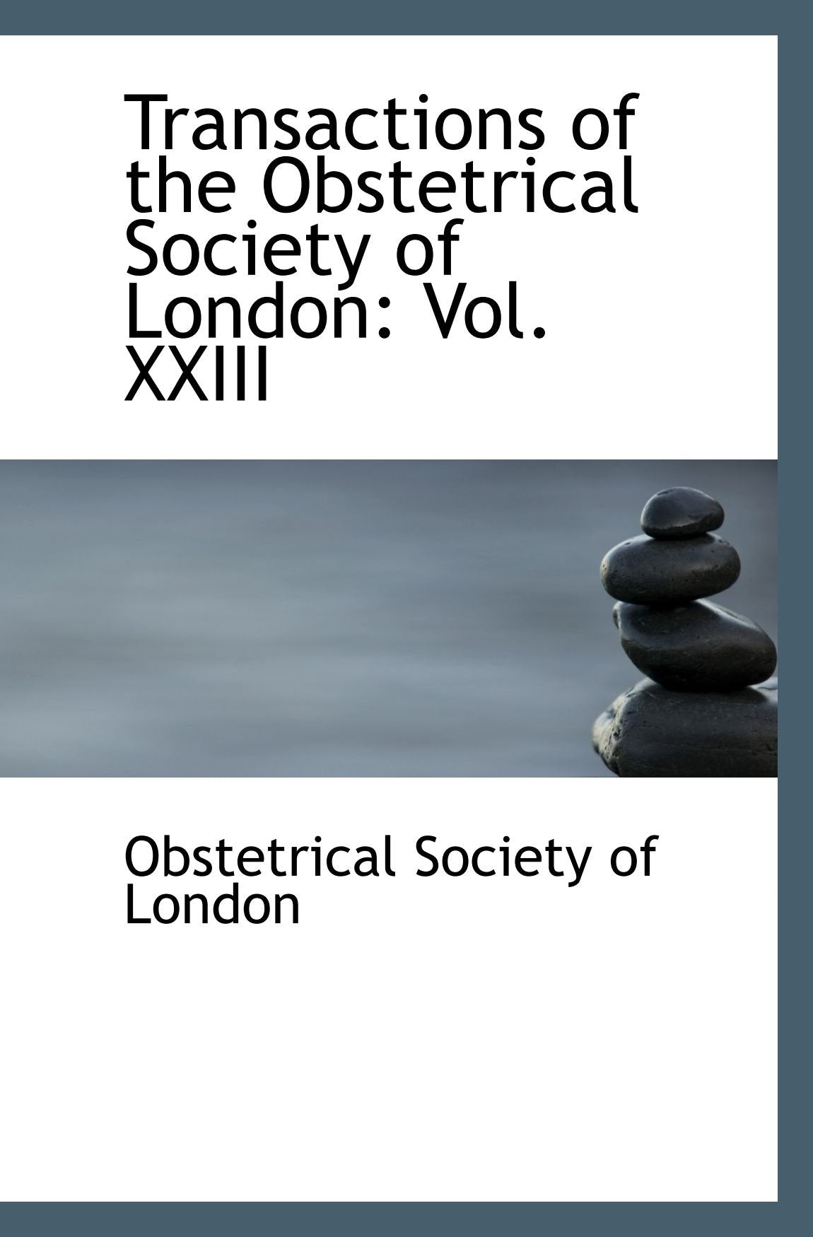 Transactions of the Obstetrical Society of London: Vol. XXIII Politics & History