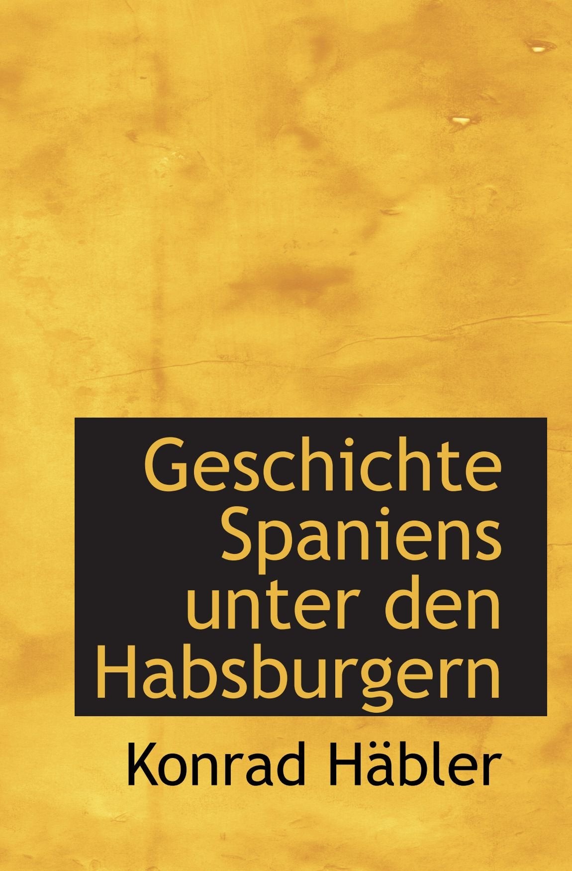 Geschichte Spaniens unter den Habsburgern Politics & History