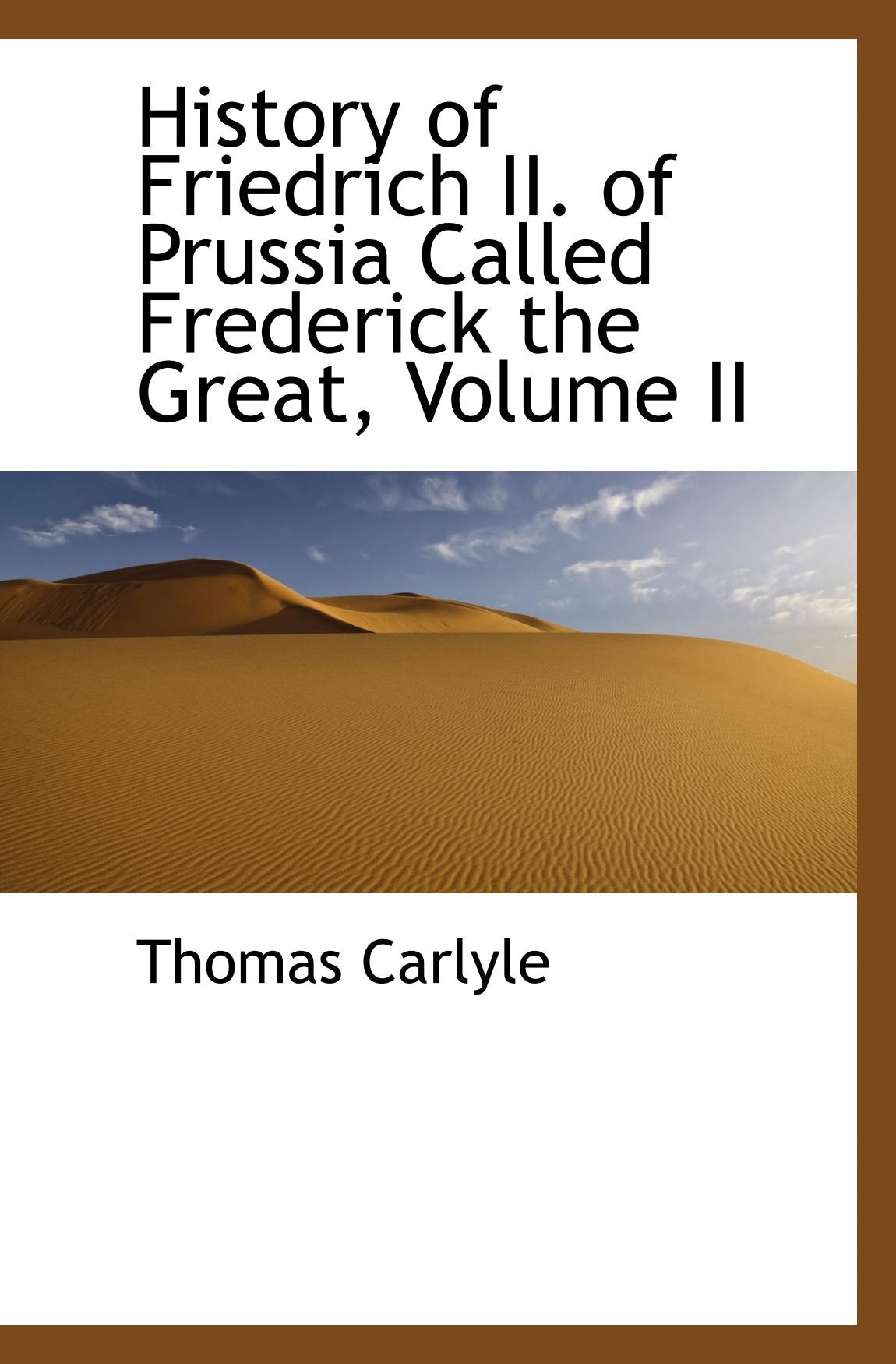 History of Friedrich II. of Prussia Called Frederick the Great, Volume II Politics & History