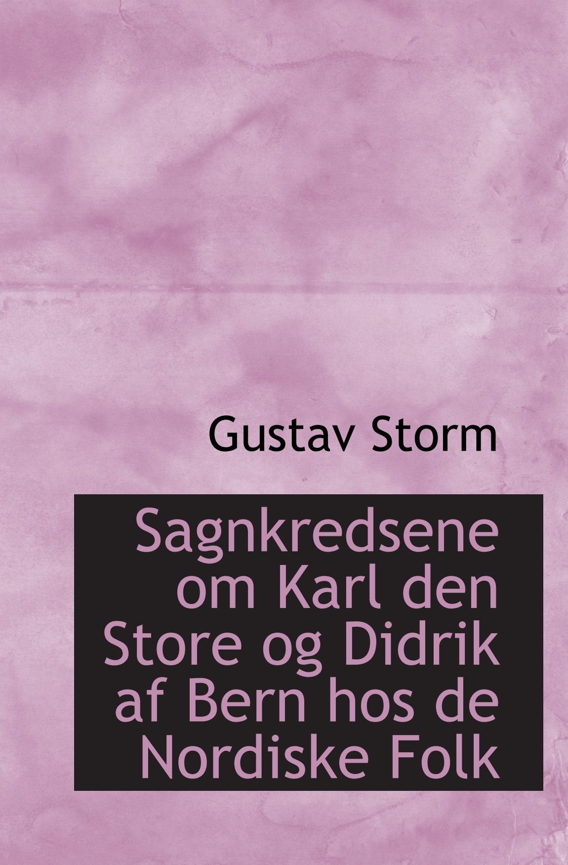 Sagnkredsene om Karl den Store og Didrik af Bern hos de Nordiske Folk Politics & History