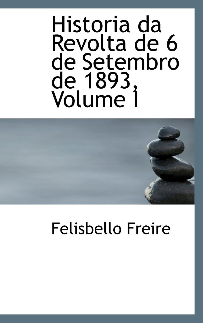 Historia Da Revolta de 6 de Setembro de 1893, Volume I Politics & History