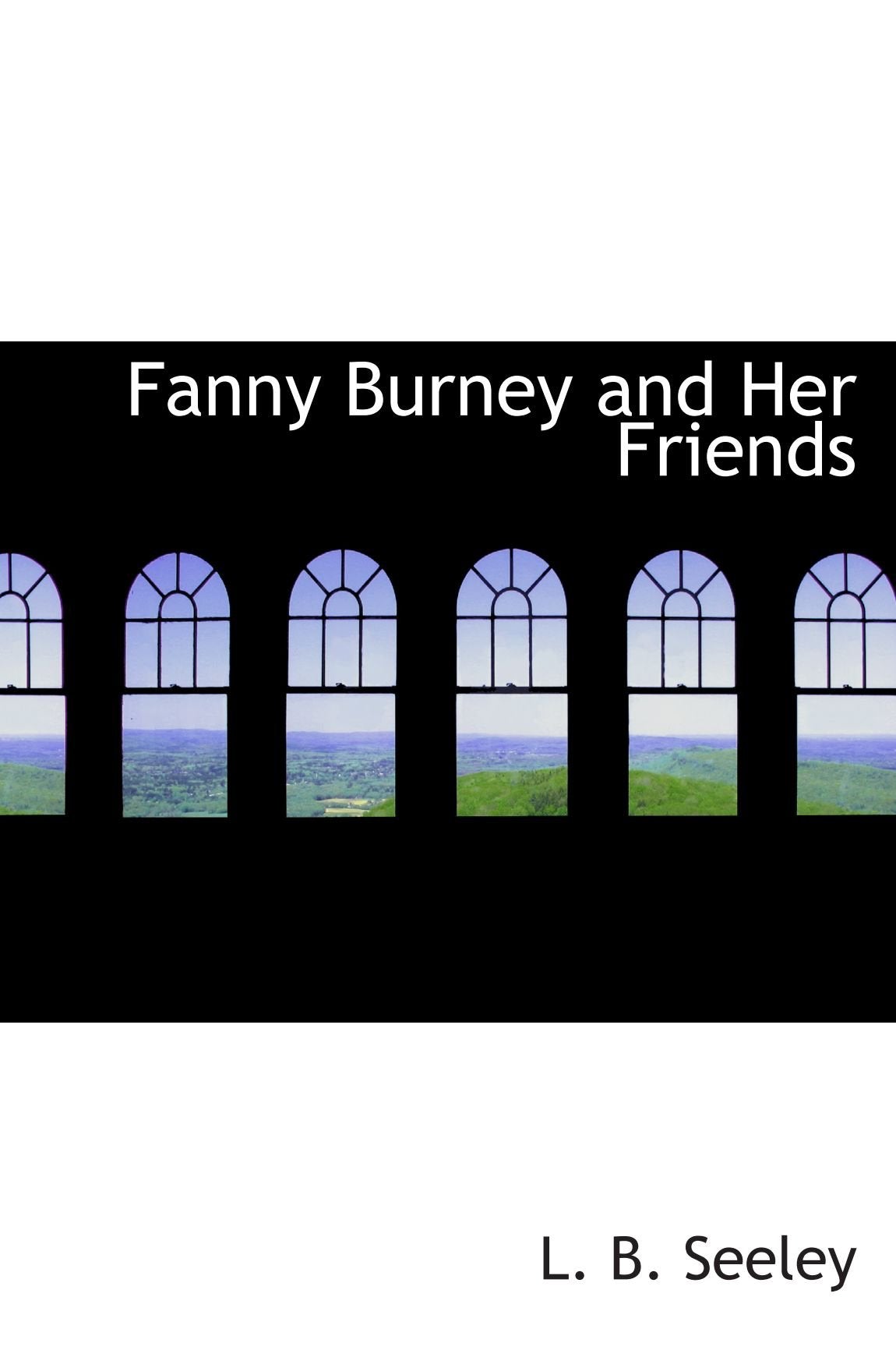 Fanny Burney and Her Friends book