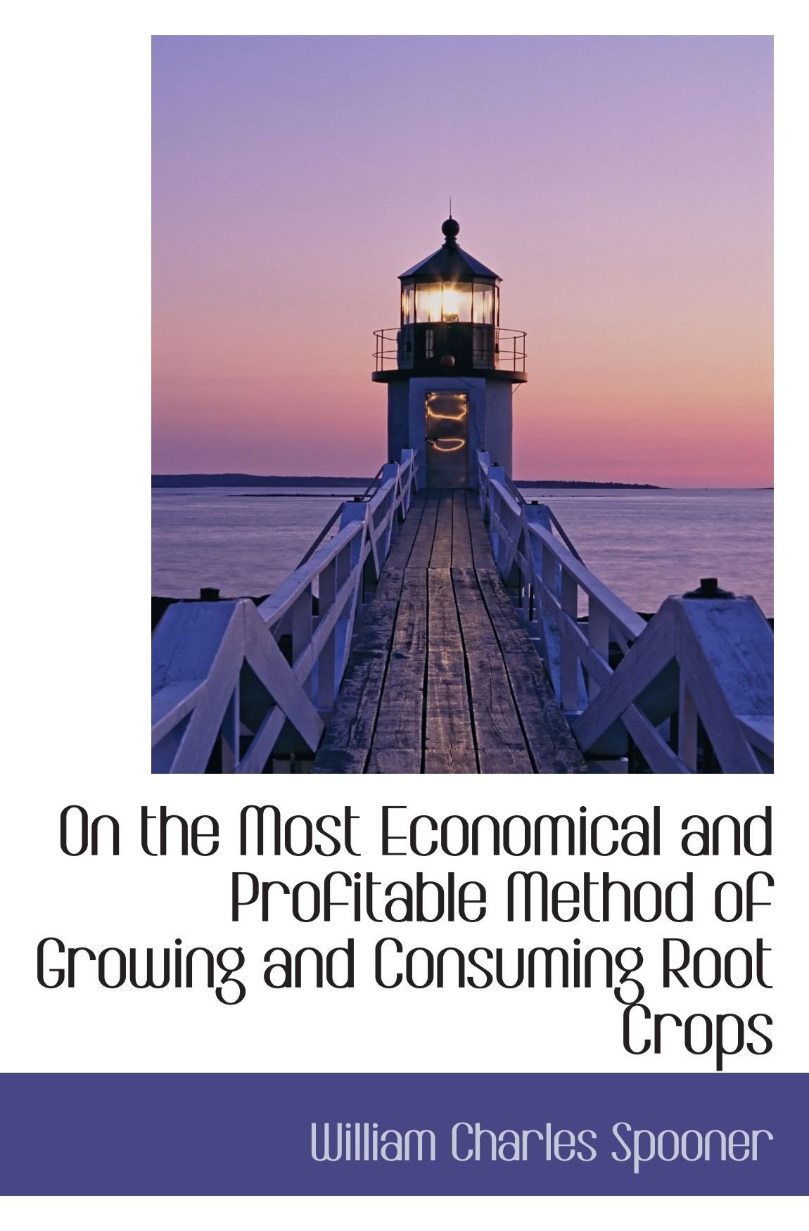 On the Most Economical and Profitable Method of Growing and Consuming Root Crops Politics & History