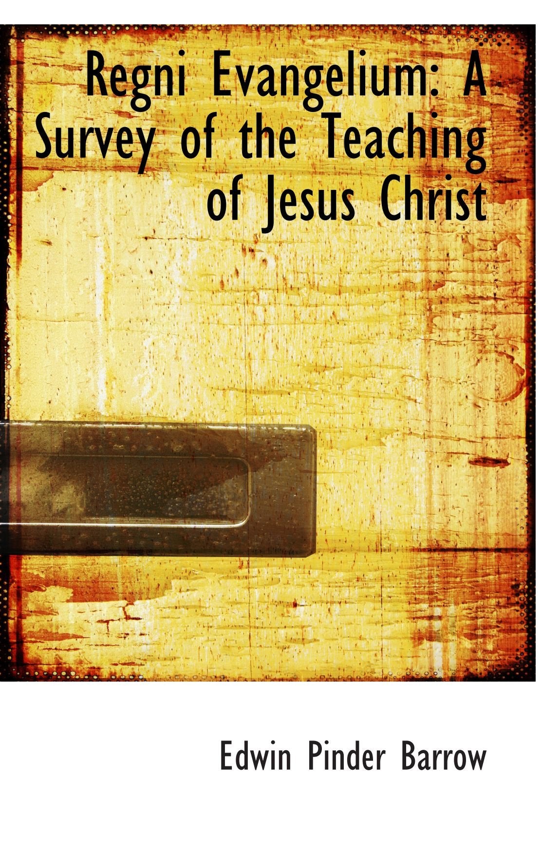 Regni Evangelium: A Survey of the Teaching of Jesus Christ Politics & History