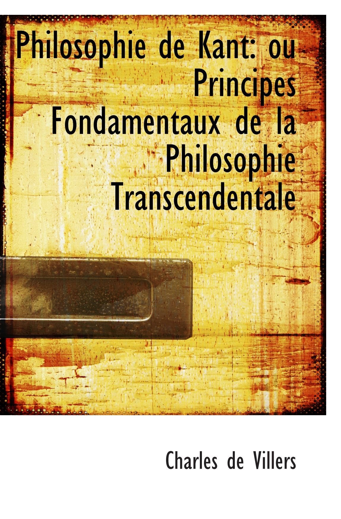 Philosophie de Kant: ou Principes Fondamentaux de la Philosophie Transcendentale Politics & History