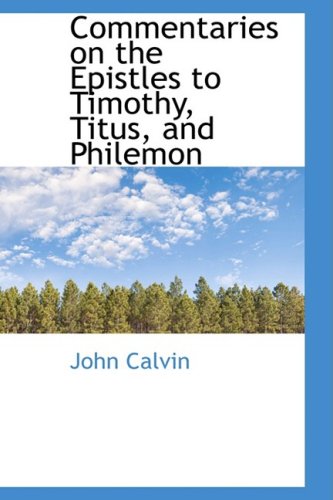 Commentaries on the Epistles to Timothy, Titus, and Philemon Politics & History