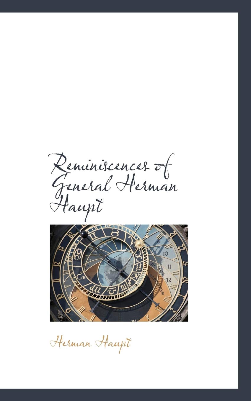 Reminiscences of General Herman Haupt Memories