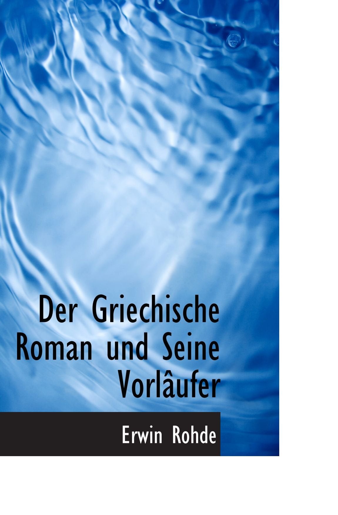 Der Griechische Roman und Seine Vorlâufer Politics & History