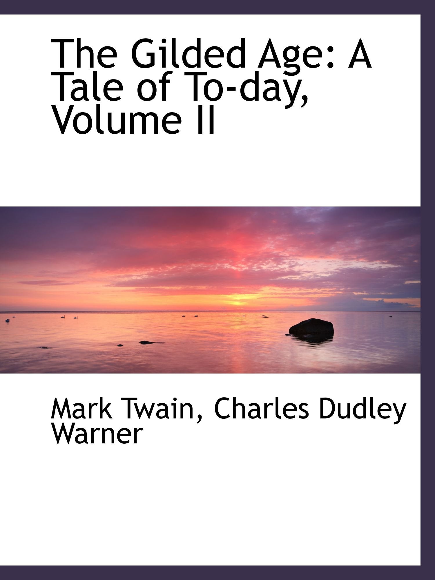 The Gilded Age: A Tale of To-day, Volume II Contemporary literature